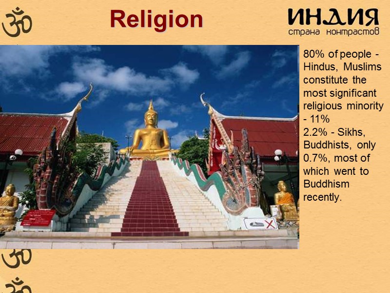 Religion 80% of people - Hindus, Muslims constitute the most significant religious minority -